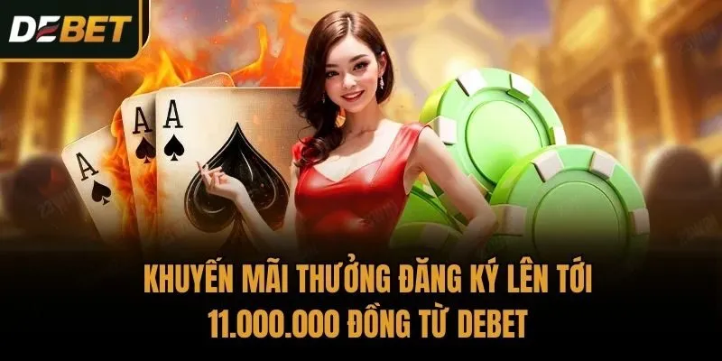 Khuyến Mãi Thưởng Đăng Ký Lên Tới 11.000.000 Đồng Từ Debet